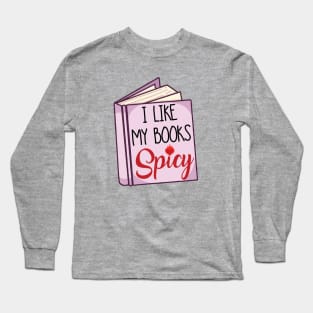 I like my books SPICY Long Sleeve T-Shirt